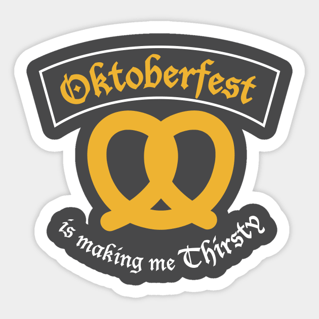 Oktoberfest is making me Thirsty. Sticker by PodDesignShop